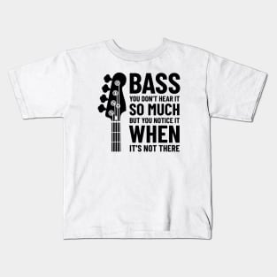 Bass Guitar You Don't Hear It So Much Light Theme Kids T-Shirt